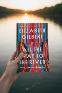 All the Way to the River Love, Loss, and Liberation Book Review